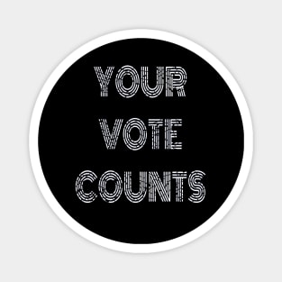 Your Vote Counts. Black Background with White Distressed Lettering. Magnet